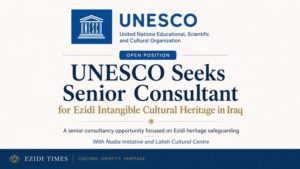 UNESCO Seeks Senior Expert to Lead Ezidi Heritage Safeguarding Project in Iraq